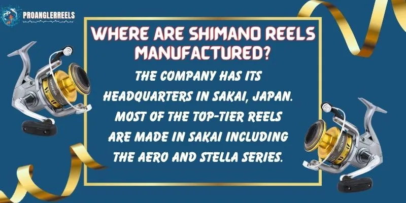 Where are Shimano Reels Manufactured