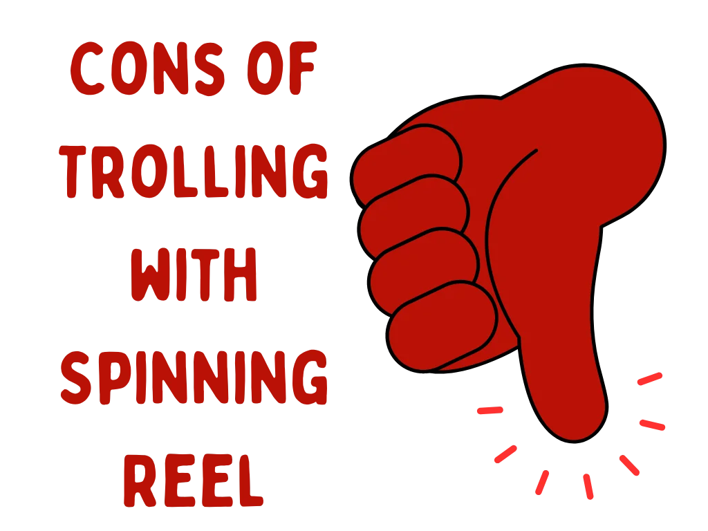Cons of Trolling with Spinning Reel