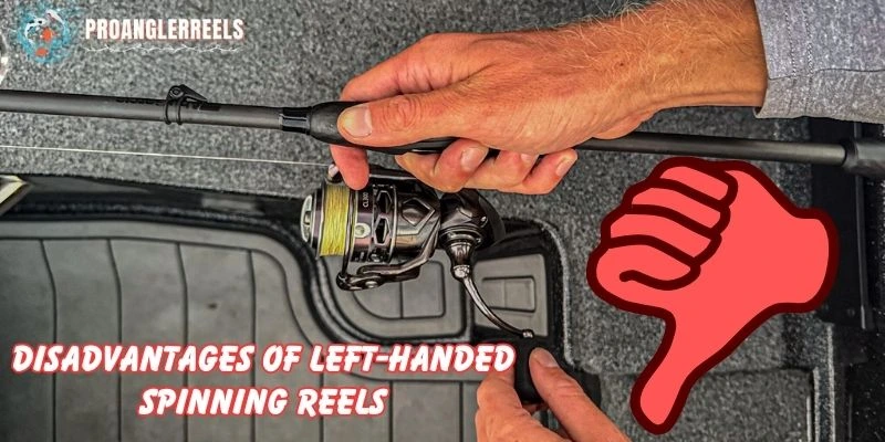 Disadvantages of Left-Handed Spinning Reels