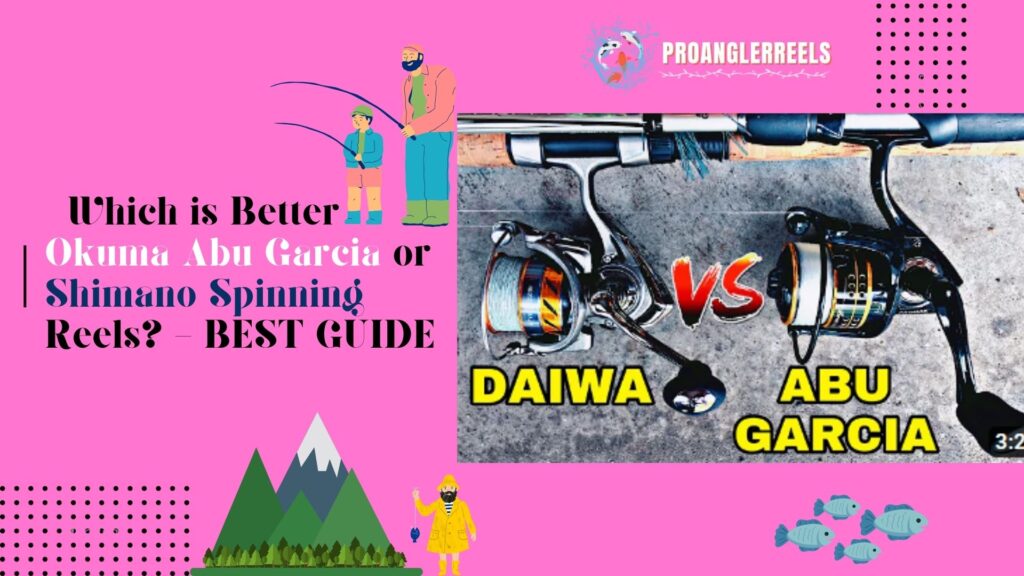 Which is Better Okuma Abu Garcia or Shimano Spinning Reels? - BEST GUIDE