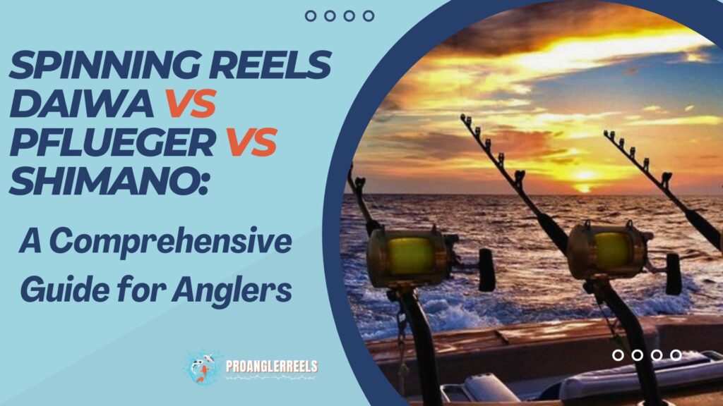 Spinning Reels Daiwa VS Pflueger VS Shimano: A Comprehensive Guide for Anglers
