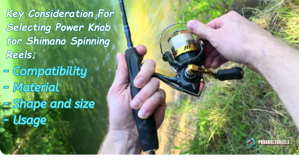 Key Consideration For Selecting Power Knob for Shimano Spinning Reels